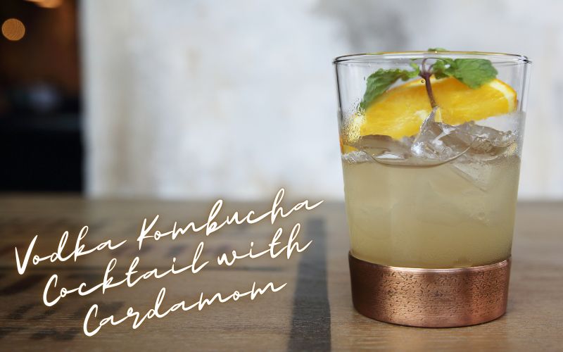 Vodka Kombucha Cocktail with Cardamom Recipe