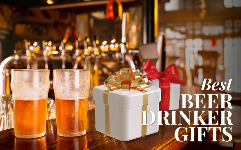 Best Beer Drinker Gifts