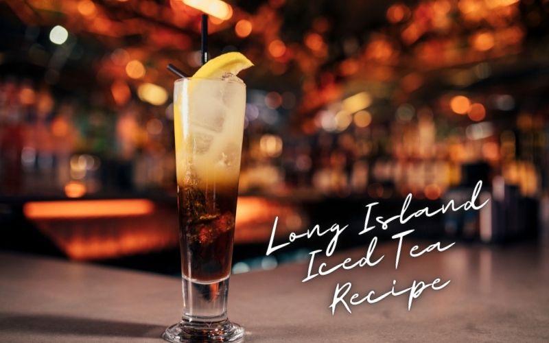 Long Island Iced Tea Recipe