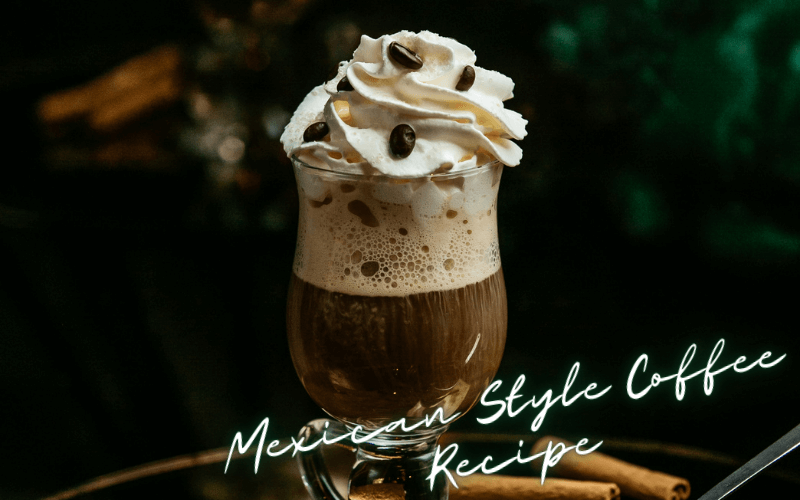 Mexican Style Coffee Recipe