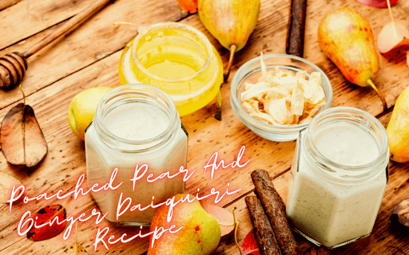 Poached Pear And Ginger Daiquiri Recipe