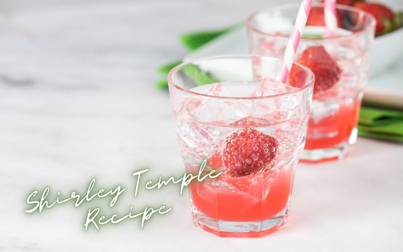 Shirley Temple Recipe