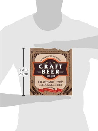 The Craft Beer Cookbook: From IPAs and Bocks to Pilsners and Porters, 100 Artisanal Recipes for Cooking with Beer
