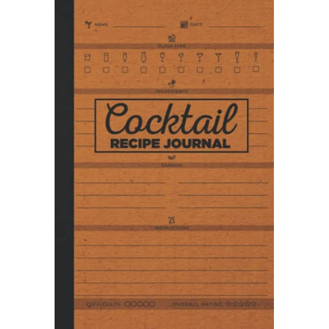 Blank Cocktail Recipe Journal: Cocktail Recipe Organizer - Blank Cocktail Recipe Book To Write In Your Own Recipes - Cocktail Recipe Journal - Bartender Gifts