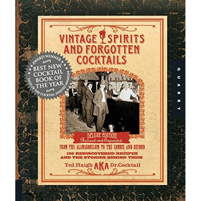 Vintage Spirits and Forgotten Cocktails: From the Alamagoozlum to the Zombie 100 Rediscovered Recipes and the Stories Behind Them