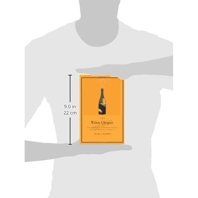 The Widow Clicquot: The Story of a Champagne Empire and the Woman Who Ruled It