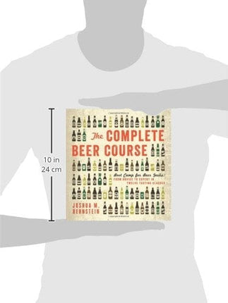 The Complete Beer Course: Boot Camp for Beer Geeks: From Novice to Expert in Twelve Tasting Classes