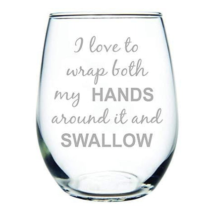 C M I love to wrap both my HANDS around it and SWALLOW, Funny Stemless wine glass, perfect for Bachelorette parties, Bachelorette Gift, 15oz Engraved Design, Gag Gift for Women, Gift Idea for Her