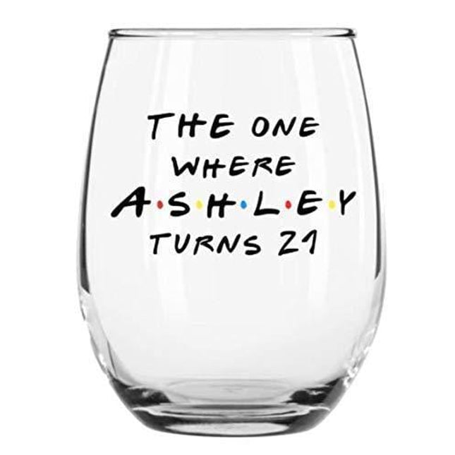Custom 21st Birthday Stemless Wine Glass - Personalized The One Where - Celebrate any Age Birthday- Gift for Her - Gift for Him - Large Wine Glass