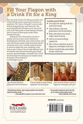 Making Your Own Mead: 43 Recipes for Homemade Honey Wines (Fox Chapel Publishing) Basic Guide to Techniques, plus Recipes for Mead, Fruit Melomels, Grape Pyments, Spiced Metheglins, & Apple Cysers