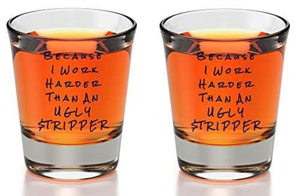 Sips N Giggles Funny Shot Glasses | Because I Work Harder Than An Ugly Stripper 2 Shot Glasses | A Perfect Item For Men & Women Dad Brother Uncle |