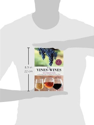 From Vines to Wines, 5th Edition: The Complete Guide to Growing Grapes and Making Your Own Wine