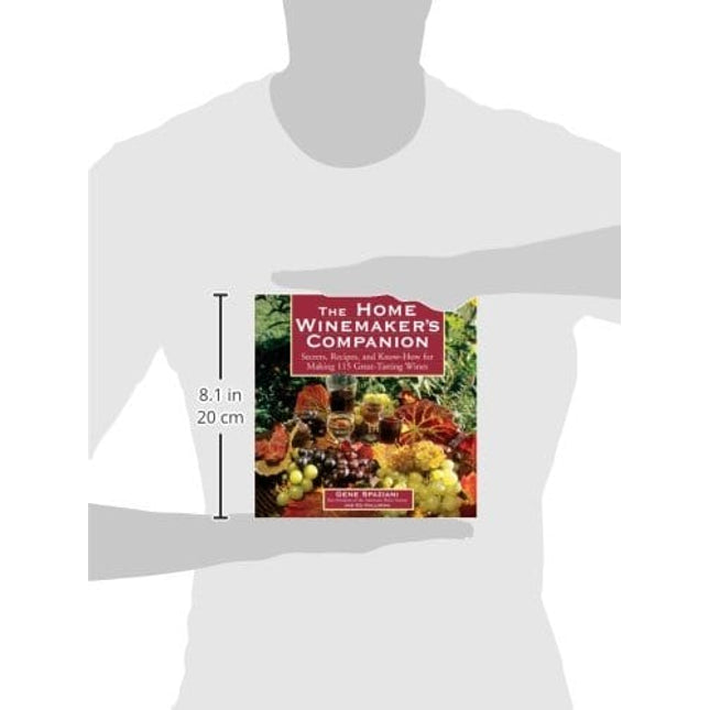 The Home Winemaker's Companion: Secrets, Recipes, and Know-How for Making 115 Great-Tasting Wines