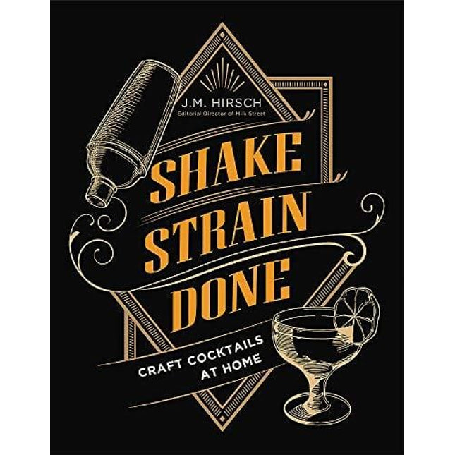 Shake Strain Done: Craft Cocktails at Home